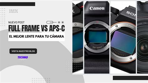 Full Frame Vs Aps C El Mejor Lente Para Tu Cámara