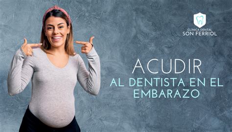 Ir Al Dentista Durante El Embarazo