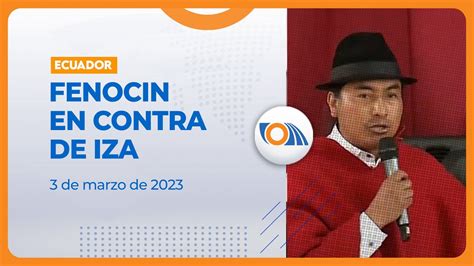 Noticiasecuador La Fenocin En Contra De Leonidas Iza