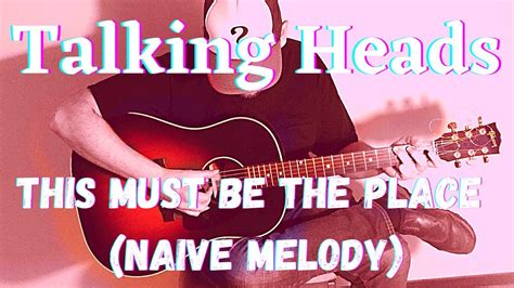 Talking Heads This Must Be The Place Naive Melody Fingerpicking Guitar Cover Tabs Youtube