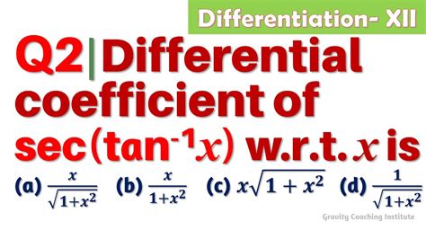 Q2 Differential Coefficient Of Sec Tan 1x W R T X Is Youtube