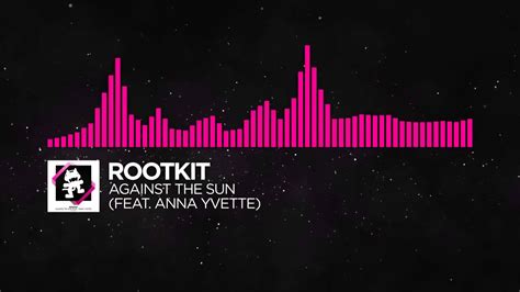 Drumstep Rootkit Against The Sun Feat Anna Yvette Monstercat Release