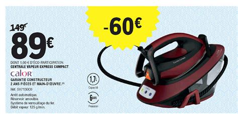 Promo Centrale Vapeur Express Compact Calor Chez E Leclerc Icatalogue Fr