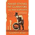 Naked Statues Fat Gladiators And War Elephants Frequently Asked