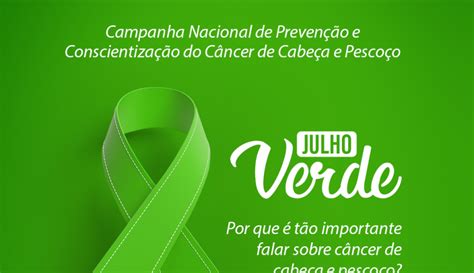 Campanha Julho Verde Alerta Para Preven O E Conscientiza O Do C Ncer