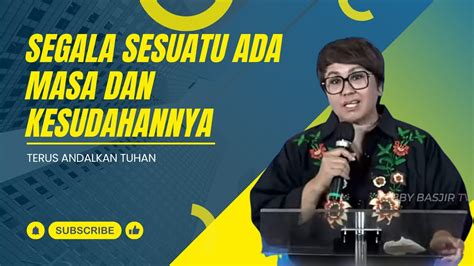 KHOTBAH PS DEBBY BASJIR KESUDAHAN SEGALA SESUATU YouTube