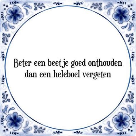 Tegeltje Met Spreuk Tegeltjeswijsheid Beter Een Beetje Goed