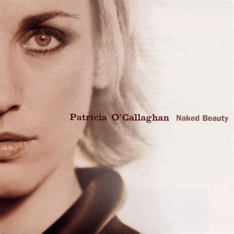 Patricia O Callaghan Naked Beauty Lyrics And Tracklist Genius