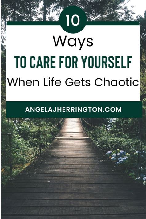 10 Ways To Care For Yourself When Life Gets Chaotic Angela J Life