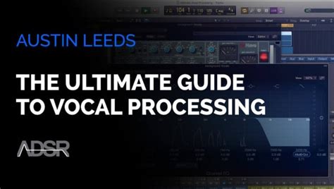 Adsr Sounds The Ultimate Vocal Processing Course Plugintorrent