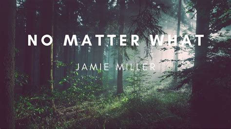 Jamie Miller No Matter What Lyrics Youtube