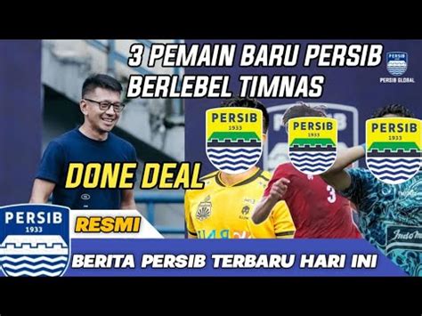 Done Deal Resmi Pemain Baru Persib Berlebel Timnas Siap