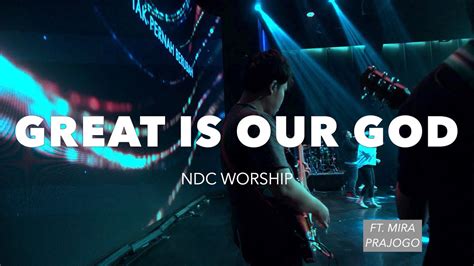 Datanglah And Bertahta Great Is Our God Ndc Worship New Life Church