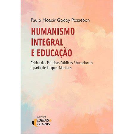 Livro Humanismo Integral e Educação Pozzebon Livraria Florence