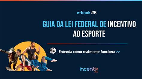 Como Funciona A Lei Federal De Incentivo Ao Esporte Incentiv Me