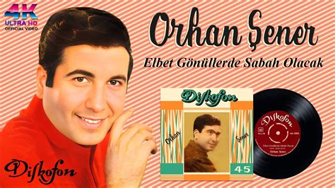 Orhan Ener Elbet G N Llerde Sabah Olacak K Official Video