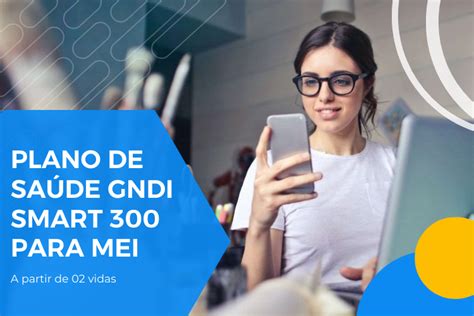 Plano De Saúde Gndi Smart 300 Para Mei Qualidade E Economia