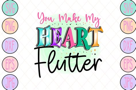 You Make My Heart Flutter Graphic By Sublimation Bundle Creative Fabrica