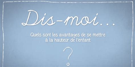 Quels sont les avantages à se mettre à la hauteur de lenfant Le