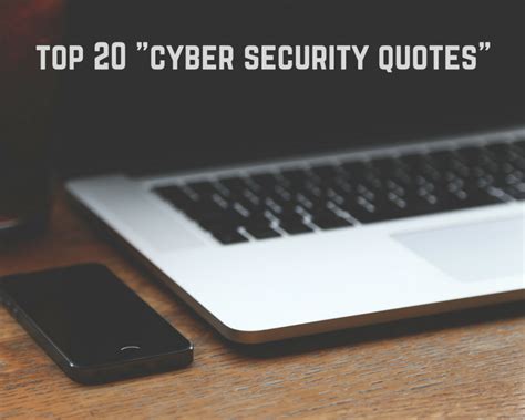 Top 20 Cyber Security Quotes to Guide You In the Wild