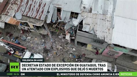 Decretan Estado De Excepción En Guayaquil Tras Un Atentado Con