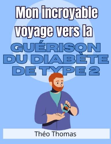 Mon Incroyable Voyage Vers La Guérison Du Diabète De Type 2 Comment J