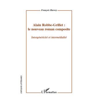 Alain Robbe Grillet Le Nouveau Roman Composite Interg N Ricit Et