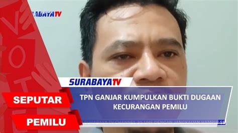 Tpn Ganjar Kumpulkan Bukti Dugaan Kecurangan Pemilu Youtube