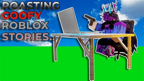 Roasting Goofy Roblox Stories Youtube