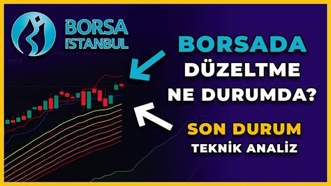 Borsa İstanbul Analiz Son Dakika Bist 100 Yükselir mi Son Durum