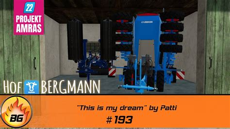 LS22 Amras 193 This Is My Dream By Patti FARMING SIMULATOR 22