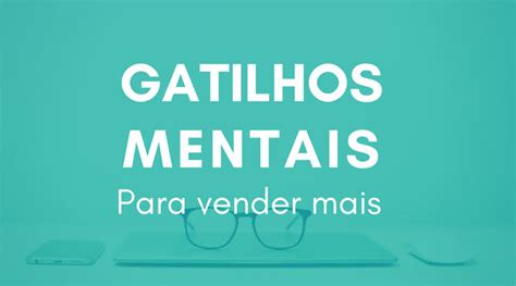 Descubra Xomo Usar Seus Gatilhos Mentais Para Impulsionar Suas Vendas