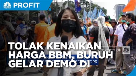 Tolak Kenaikan Harga BBM Buruh Gelar Demo Di Gedung DPR YouTube