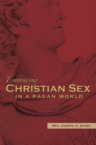 Embracing Christian Sex In A Pagan World Paperback Good