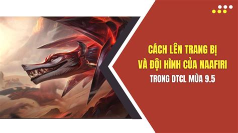 [naafiri] Cách Lên Trang Bị Và đội Hình Naafiri Trong Dtcl Mùa 9 5