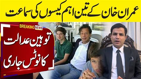 Contempt Of Court Notice Imran Khan 3 Important Cases Lawyer