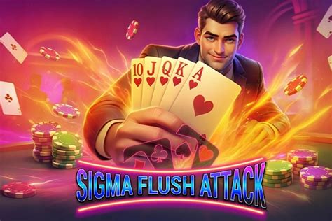 sigma flush attack launchesnowcom