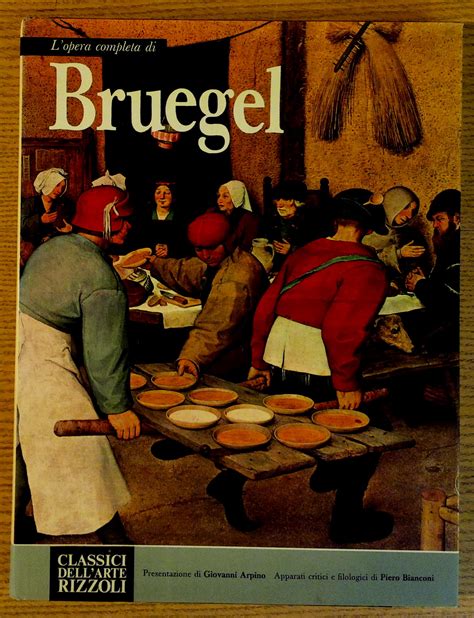 L Opera Completa Di Bruegel Classici Dell Arte Rizzoli By Arpino Giovanni Piero Bianconi