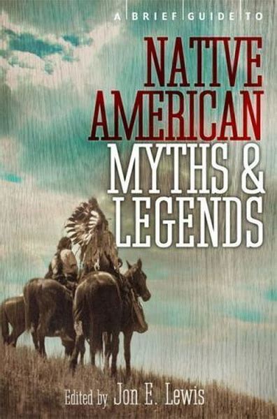 A Brief Guide To Native American Myths Legends Lewis J E