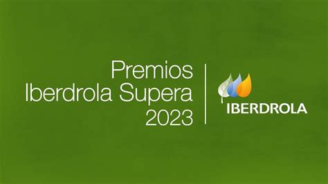 Iberdrola Presenta La Iv Edición De Los Premios Iberdrola Supera Fetri FederaciÓn EspaÑola