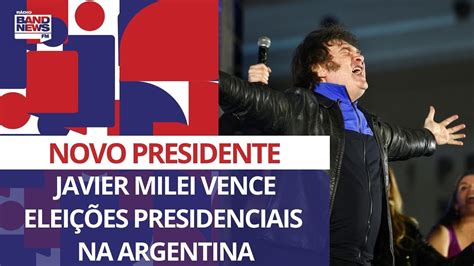 Javier Milei Vence Eleições Presidenciais Na Argentina Youtube