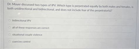 Solved Dr Moyer Discussed Two Types Of Ipv Which Type Is Chegg