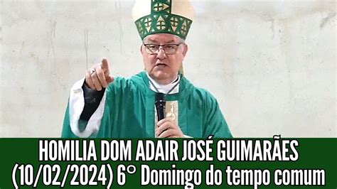 Homilia De Dom Adair Jos Guimar Es Domingo Do Tempo