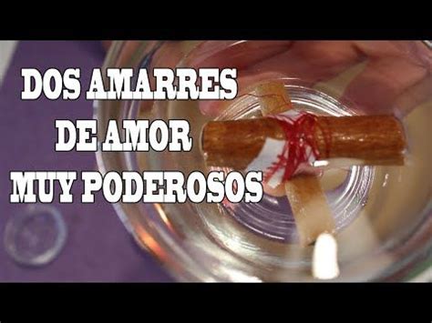 Dos Amarres De Amor Muy Poderosos Para Que Enloquezca Y Te Busque