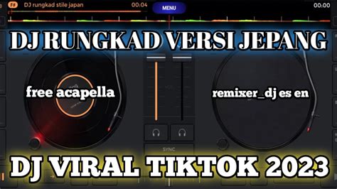 LAGU RUNGKAD VERSI JEPANG DJ RUNGKAD VERSI JEPANG ACAPELLA RUNGKAD