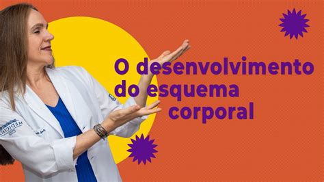 Quais São As 3 Etapas Do Desenvolvimento Do Esquema Corporal Dra