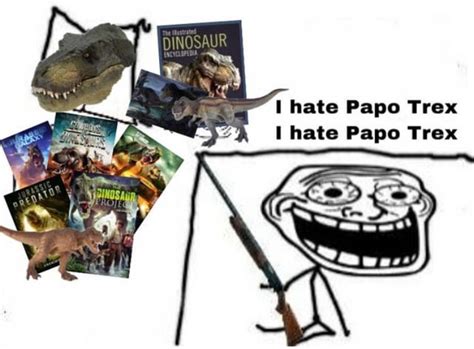 Papo Trex Meme Awesomebro Know Your Meme