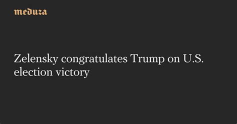 Zelensky Congratulates Trump On U S Election Victory Meduza