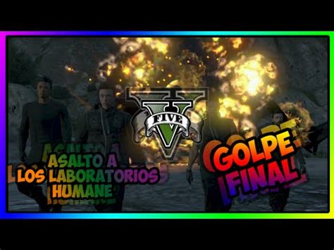 Asalto A Los Laboratorios Humane Golpe Final Gta V Golpes Kemlek