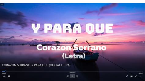 CORAZON SERRANO Y PARA QUE LETRA OFICIAL YouTube